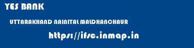 YES BANK  UTTARAKHAND NAINITAL MALDHANCHAUR   ifsc code